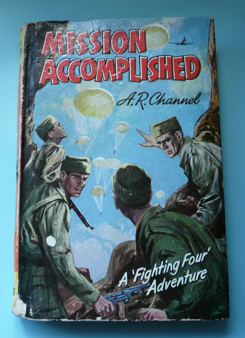 Mission Accomplished - Novel by A R Channel  - WW2 Rip Roaring Yarn Special Operations in Yugloslavia